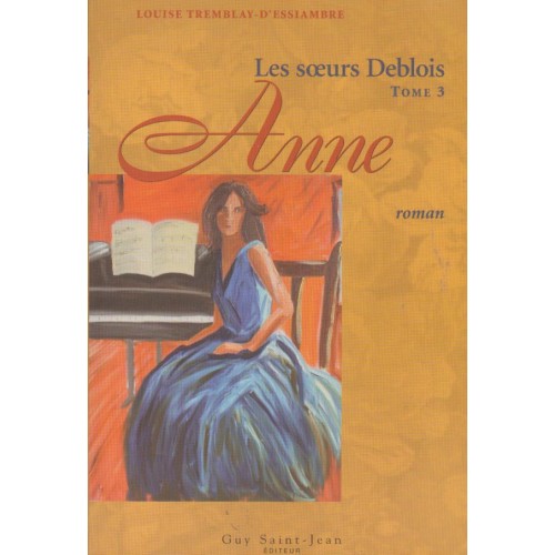 Les soeurs Deblois  Anne tome 3  Louise Tremblay D'essiambre